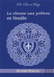 La Chasse Aux Prêtres : Pro Deo Et Rege
