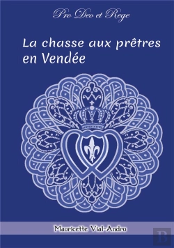 Bertrand.pt - La Chasse Aux Prêtres : Pro Deo Et Rege