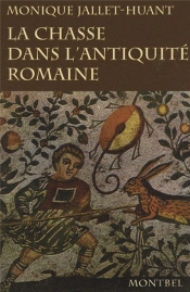 La Chasse Dans L'Antiquité Romaine