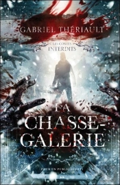 La Chasse-Galerie ; Les Contes Interdits