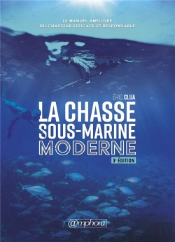 Bertrand.pt - La Chasse Sous-Marine Moderne ; Le Manuel Amélioré Du Chasseur Efficace Et Responsable (3e Édition)