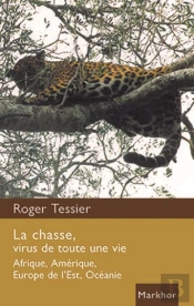 La Chasse, Virus De Toute Une Vie ; Afrique, Amérique, Europe De L'Est, Océanie