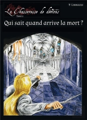 La Chasseresse De Démons T.2 : Qui Sait Quand Arrive La Mort ?