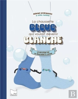 Bertrand.pt - La Chaussette Bleue Qui Voulait Devenir Blanche : Le Mystère De La Machine À Laver