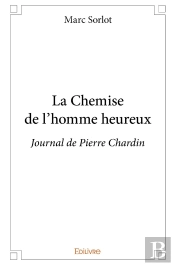 La Chemise De L'Homme Heureux : Journal De Pierre Chardin