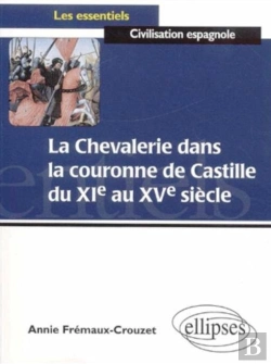 Bertrand.pt - La Chevalerie Dans La Couronne De Castille Du Xie Au Xve Siècles