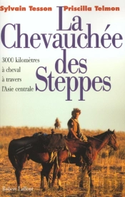 La Chevauchée Des Steppes ; 3000 Km À Cheval À Travers L'Asie Centrale