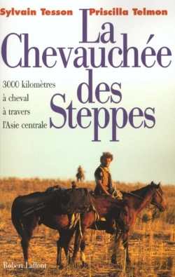 Bertrand.pt - La Chevauchée Des Steppes ; 3000 Km À Cheval À Travers L'Asie Centrale