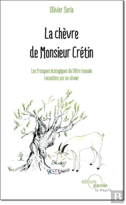 Bertrand.pt - La Chèvre De Monsieur Crétin ; Les Frasques Écologiques De L'Être Humain Racontées Par Un Olivier