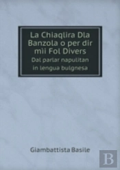 La Chiaqlira Dla Banzola O Per Dir Mii Fol Divers Dal Parlar Napulitan In Lengua Bulgnesa