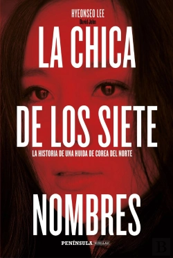 Bertrand.pt - La Chica De Los Siete Nombres (La Historia De Una Huida De Corea Del Norte)