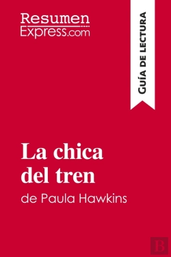 Bertrand.pt - La Chica Del Tren De Paula Hawkins (Guia De Lectura) : Resumen Y Analisis Completo