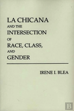 Bertrand.pt - La Chicana And The Intersection Of Race, Class And Gender