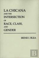 La Chicana And The Intersection Of Race, Class And Gender