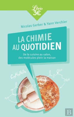Bertrand.pt - La Chimie Au Quotidien ; De La Cuisine Au Salon, Des Molécules Plein La Maison