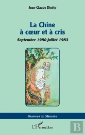 La Chine À Coeur Et À Cris : Septembre 1980-Juillet 1983