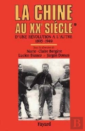 La Chine Au Xxe Siècle : D'Une Révolution À L'Autre (1895-1949)