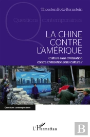 La Chine Contre L'Amérique ; Culture Sans Civilisation Contre Civilisation Sans Culture ?
