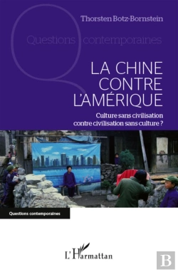 Bertrand.pt - La Chine Contre L'Amérique ; Culture Sans Civilisation Contre Civilisation Sans Culture ?