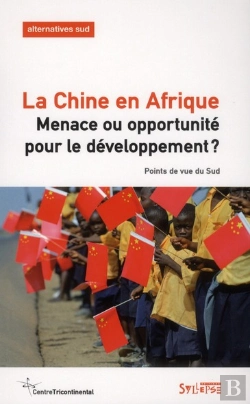 Bertrand.pt - La Chine En Afrique ; Menace Ou Opportunité Pour Le Développement ? Points De Vue Du Sud