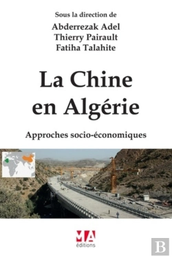 Bertrand.pt - La Chine En Algérie ; Approches Socio-Économiques