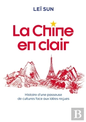 La Chine En Clair : Histoire D'Une Passeuse De Cultures Face Aux Idées Reçues