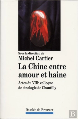 Bertrand.pt - La Chine Entre Amour Et Haine : Actes Du Viiie Colloque De Sinologie De Chantilly
