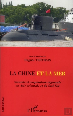 Bertrand.pt - La Chine Et La Mer ; Sécurité Et Coopération Régionale En Asie Orientale Et Du Sud-Est