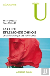 La Chine Et Le Monde Chinois ; Une Géopolitique Des Territoires