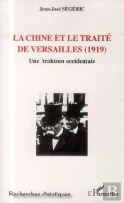 La Chine Et Le Traité De Versailles (1919) ; Une Trahison Occidentale