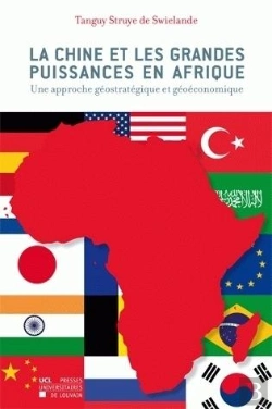 Bertrand.pt - La Chine Et Les Grandes Puissances En Afrique ; Une Approche Géostrategique Et Géoéconomique