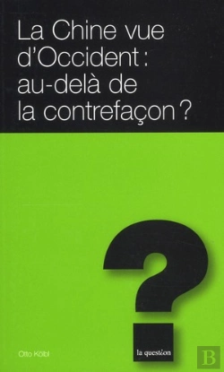 Bertrand.pt - La Chine Vue D'Occident : Au-Delà De La Contrefacon ?