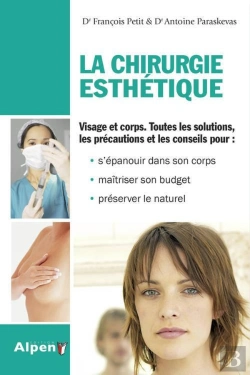 Bertrand.pt - La Chirurgie Esthétique : Visage Et Corps, Toutes Les Solutions, Les Précautions Et Les Conseils Pour : S'Épanouir Dans Son Corps, Maîtriser Son Budget Et Préserver Le Naturel