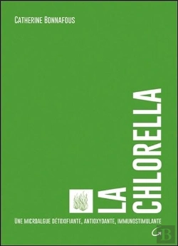 Bertrand.pt - La Chlorella - Une Microalgue Detoxifiante, Antioxydante, Immunostimulante