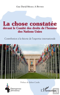 Bertrand.pt - La Chose Constatée Devant Le Comité Des Droits De L'Homme Des Nations Unies : Contribution À La Théorie De L'Expertise Internationale