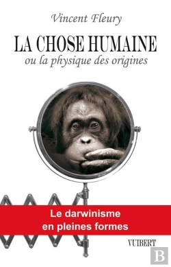 Bertrand.pt - La Chose Humaine Ou La Physique Des Origines ; Le Darwinisme En Pleines Formes