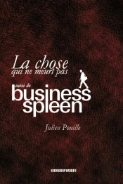 La Chose Qui Ne Meurt Pas ; Business Spleen