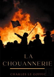 La Chouannerie : Blancs Contre Bleus 1790 - 1800