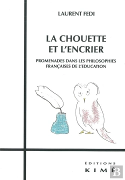 Bertrand.pt - La Chouette Et L'Encrier ; Promenade Dans Les Philosophies Françaises De L'Éducation