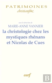 La Christologie Chez Les Mystiques Rhénans Et Nicolas De Cues
