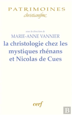 Bertrand.pt - La Christologie Chez Les Mystiques Rhénans Et Nicolas De Cues