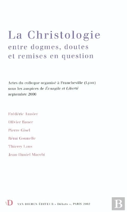 Bertrand.pt - La Christologie Entre Dogmes, Doutes Et Remises En Question