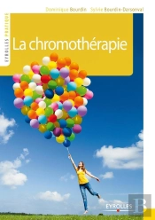 La Chromothérapie ; Couleur Et Lumière De Votre Bien-Être