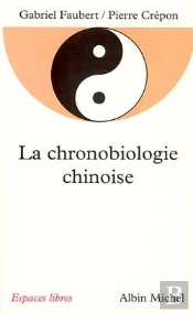 La Chronobiologie Chinoise (Espaces Libres - Sagesses)