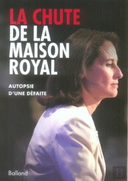 Bertrand.pt - La Chute De La Maison Royal ; Autopsie D'Une Défaite