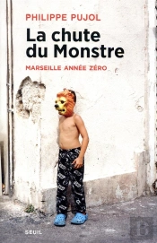 La Chute Du Monstre ; Marseille Année Zéro