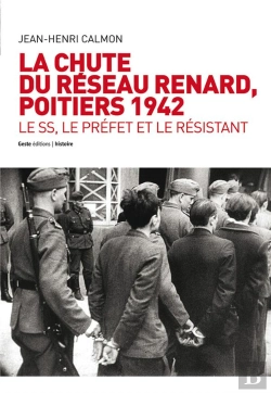 Bertrand.pt - La Chute Du Réseau Renard, Poitiers 1942 ; Le Ss, Le Préfet Et Le Résistant