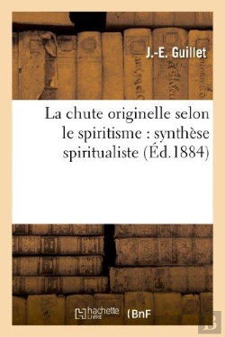 Bertrand.pt - La Chute Originelle Selon Le Spiritisme : Synthese Spiritualiste