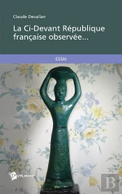 La Ci-Devant Republique Francaise Observee...