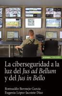 La Ciberseguridad A La Luz Del Jus Ad Bellum Y Del Jus In Bello